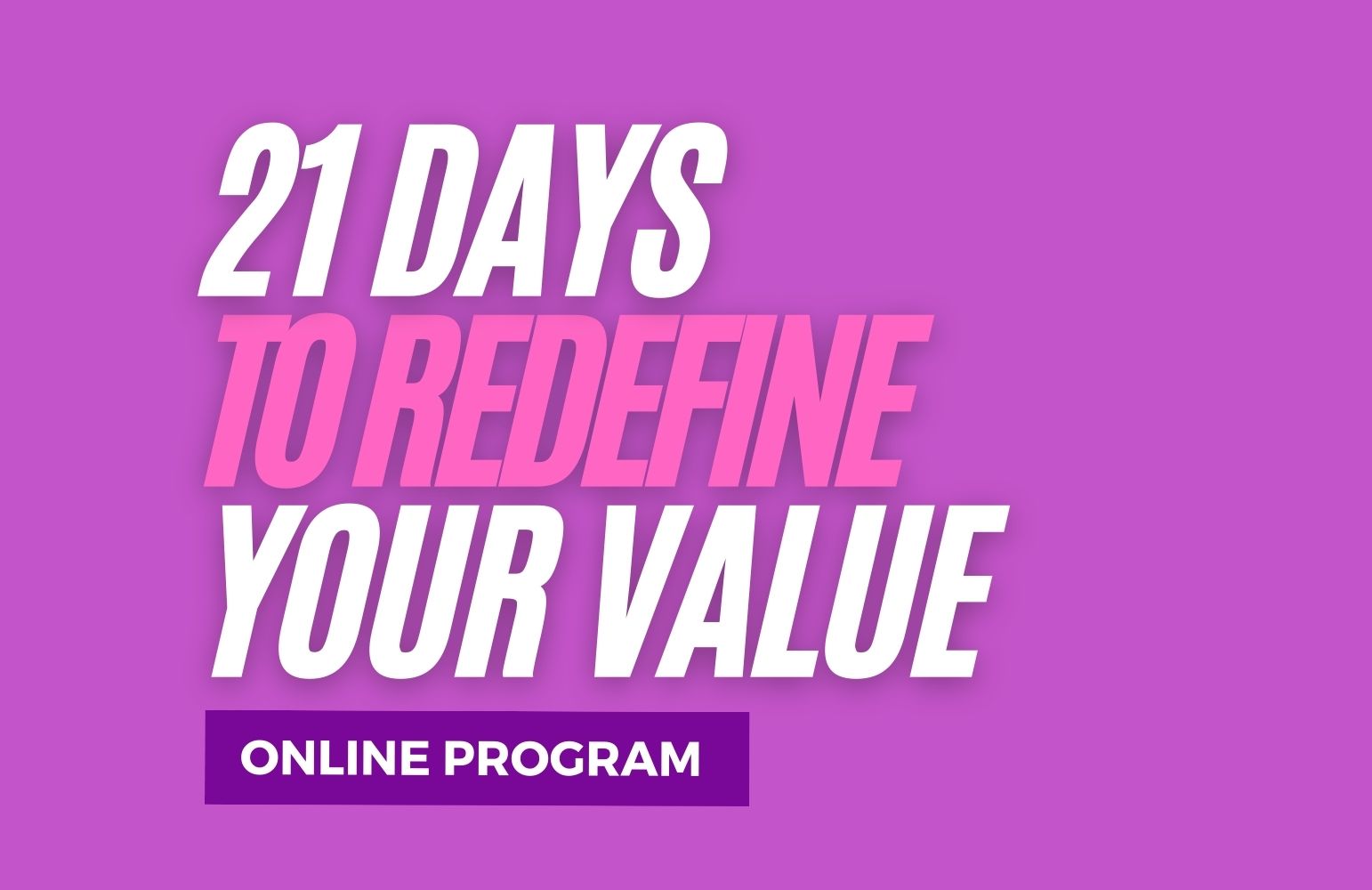 21 Days to Redefine Your Value